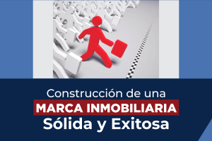 Lee más sobre el artículo Construcción de una marca inmobiliaria Sólida y Exitosa